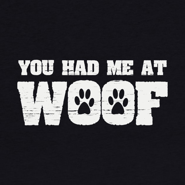 You Had Me At Woof Funny Dog Paw Print Joke by ckandrus